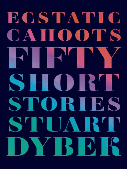 Title details for Ecstatic Cahoots by Stuart Dybek - Available